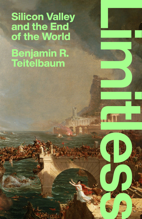 Limitless (Silicon Valley and the End of the World) by Benjamin R. Teitelbaum, 9781836742814