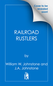 Railroad Rustlers by William W. Johnstone, J.A. Johnstone, 9780786052226