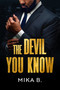 The Devil You Know by Mika B., 9781969678158