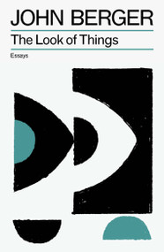 The Look of Things by John Berger, 9781804298664