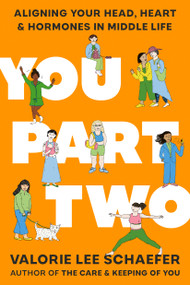 You Part Two (Aligning Your Head, Heart & Hormones in Middle Life) by Valorie Lee Schaefer, 9780593995709
