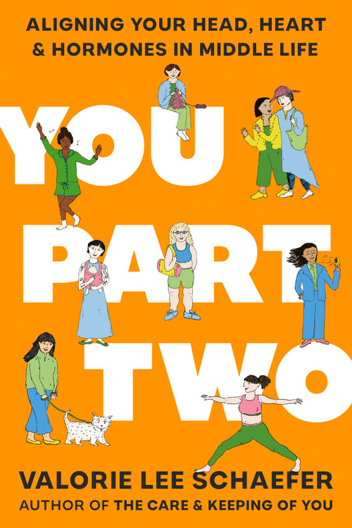 You Part Two (Aligning Your Head, Heart & Hormones in Middle Life) by Valorie Lee Schaefer, 9780593995709