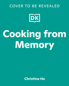 Cooking from Memory (Recipes and Recollections from My Vietnamese Kitchen) by Christine Ha, 9798217138418