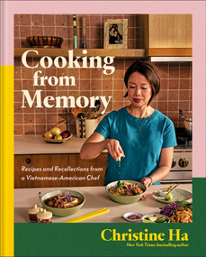 Cooking from Memory (Recipes and Recollections from a Vietnamese American Chef) by Christine Ha, 9798217138418