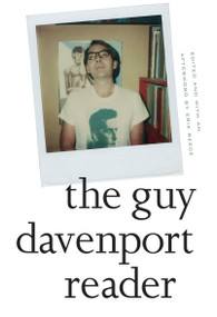 The Guy Davenport Reader by Guy Davenport, Erik Reece, 9781619025615