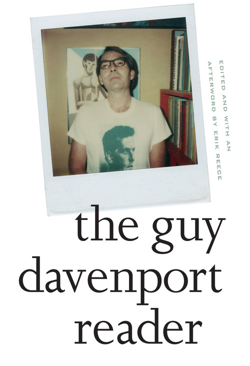 The Guy Davenport Reader by Guy Davenport, Erik Reece, 9781619025615