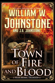 Town of Fire and Blood by William W. Johnstone, J.A. Johnstone, 9780786052103