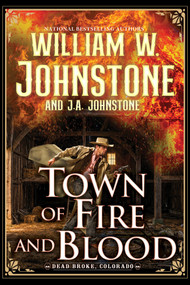 Town of Fire and Blood by William W. Johnstone, J.A. Johnstone, 9780786052103