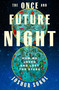 The Once and Future Night (How We Loved and Lost the Stars) by Joshua Sokol, 9780593733134