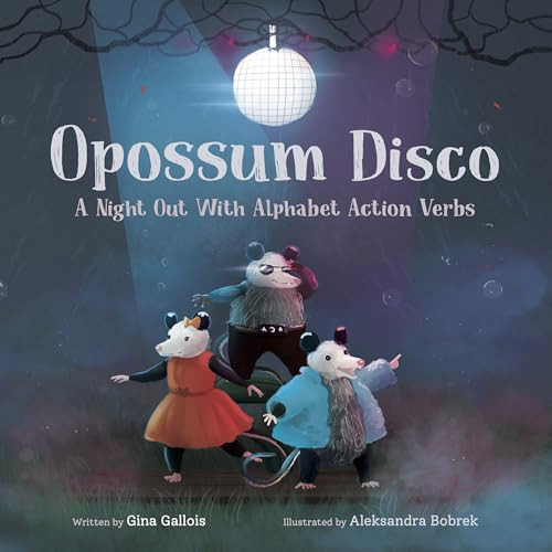 Opossum Disco (A Night Out With Alphabet Action Verbs) by Gina Gallois, Aleksandra Bobrek, 9781954322257
