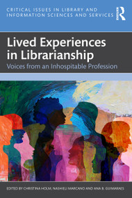 Lived Experiences in Librarianship (Voices from an Inhospitable Profession) by Christina Holm, Nashieli Marcano, Ana B. Guimaraes, 9781041195962