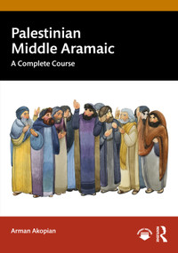 Palestinian Middle Aramaic (A Complete Course) by Arman Akopian, 9781041202523