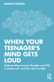 When Your Teenager's Mind Gets Loud (Understanding Intrusive Thoughts and OCD in Adolescents, and How You Can Help) by Marcus Lewton, 9781041399452