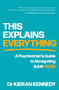 This Explains Everything (A psychiatrist's guide to navigating adult ADHD) by Kieran Kennedy, 9781761823893