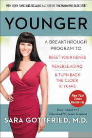 Younger (A Breakthrough Program to Reset Your Genes, Reverse Aging, and Turn Back the Clock 10 Years) by Sara Szal Gottfried, M.D., 9780062316271