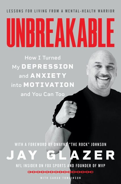 Unbreakable (How I Turned My Depression and Anxiety into Motivation and You Can Too) by Jay Glazer, 9780063062856