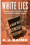 White Lies (The Double Life of Walter F. White and America's Darkest Secret) by A. J. Baime, 9780358447757