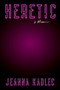 Heretic (A Memoir) by Jeanna Kadlec, 9780358581819