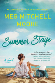 Summer Stage (A Novel) by Meg Mitchell Moore, 9780063026162