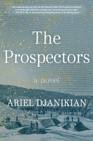 The Prospectors (A Novel) by Ariel Djanikian, 9780063289734