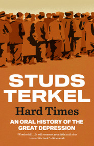 Hard Times (An Oral History of the Great Depression) by Studs Terkel, 9798893851793