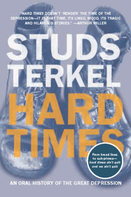 Hard Times (An Oral History of the Great Depression) by Studs Terkel, 9798893851793
