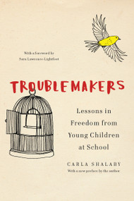 Troublemakers (Lessons in Freedom from Young Children at School) by Carla Shalaby, 9798893851410
