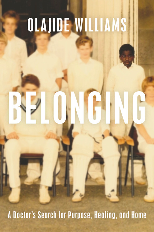 Belonging (A Doctor's Search for Purpose, Healing, and Home) by Olajide Williams, 9781966302285