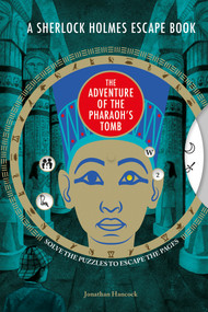 A Sherlock Holmes Escape Book: The Adventure of the Pharaoh's Tomb (Solve the Puzzles to Escape the Pages) by Jonathan Hancock, 9781781455067