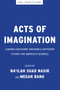 Acts of Imagination (Leading Educators Envision a Different Future for America's Schools) by Na'ilah Suad Nasir, Megan Bang, 9798893851458