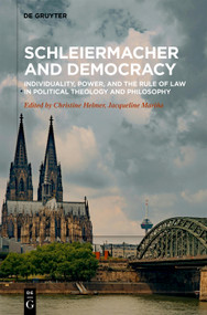 Schleiermacher and Democracy (Individuality, Power, and the Rule of Law in Political Theology and Philosophy) by Christine Helmer, Jacqueline Mariña, 9783112264010