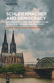 Schleiermacher and Democracy (Individuality, Power, and the Rule of Law in Political Theology and Philosophy) by Christine Helmer, Jacqueline Mariña, 9783112264010