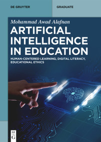 Artificial Intelligence in Education (Human-Centered Learning, Digital Literacy, Educational Ethics) by Mohammad Awad AlAfnan, 9783112270547