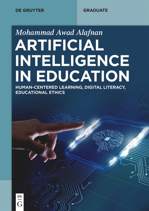 Artificial Intelligence in Education (Human-Centered Learning, Digital Literacy, Educational Ethics) by Mohammad Awad AlAfnan, 9783112270547