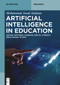 Artificial Intelligence in Education (Human-Centered Learning, Digital Literacy, Educational Ethics) by Mohammad Awad AlAfnan, 9783112270547