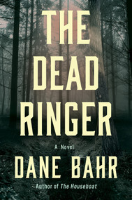 The Dead Ringer (A Novel) by Dane Bahr, 9781640098442