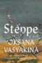 Steppe (A Novel) by Oksana Vasyakina, Elina Alter, 9781646223626