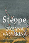 Steppe (A Novel) by Oksana Vasyakina, Elina Alter, 9781646223626