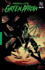Absolute Green Arrow Vol. 1: The Longbow Killer by Pornsak Pichetshote, Rafael Albuquerque, 9781799517207