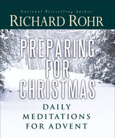 Preparing for Christmas (Daily Meditations for Advent) by Richard Rohr, 9781616364786