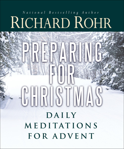 Preparing for Christmas (Daily Meditations for Advent) by Richard Rohr, 9781616364786