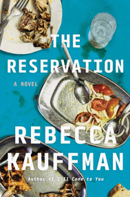 The Reservation (A Novel) by Rebecca Kauffman, 9781640098404