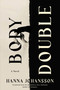Body Double (A Novel) by Hanna Johansson, Kira Josefsson, 9781646223749