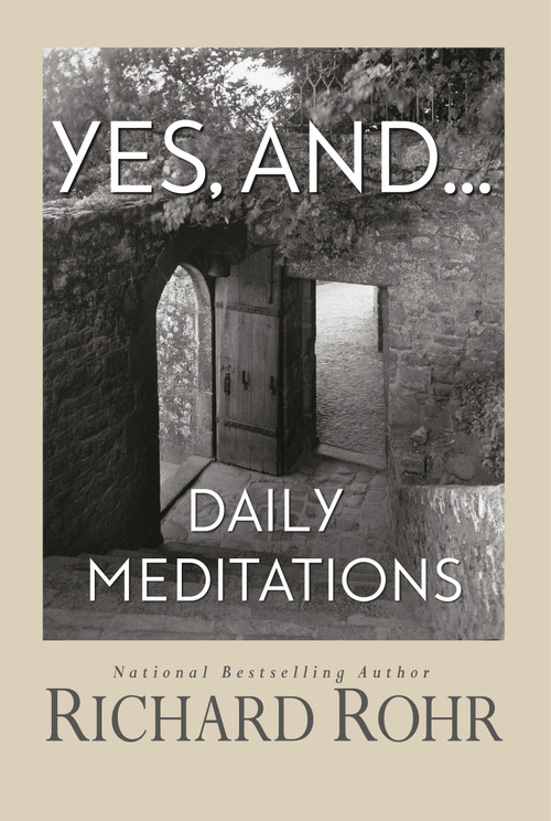 Yes, And (Daily Meditations) by Richard Rohr, 9781632532923