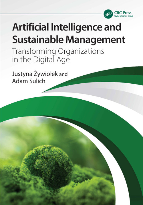 Artificial Intelligence and Sustainable Management (Transforming Organizations in the Digital Age) by Justyna Żywiołek, Adam Sulich, 9781041217060