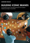 Building Iconic Brands (The Ultimate Guide to Developing Brands That Transform Markets and Inspire Communities) by AnneMarie Dorland, 9781041113874
