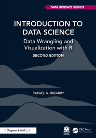 Introduction to Data Science (Data Wrangling and Visualization with R) by Rafael A. Irizarry, 9781032116549
