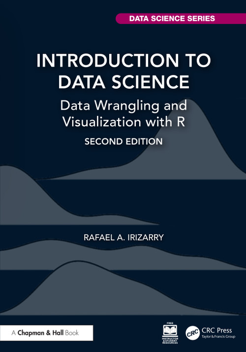Introduction to Data Science (Data Wrangling and Visualization with R) by Rafael A. Irizarry, 9781032116549