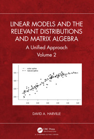 Linear Models and the Relevant Distributions and Matrix Algebra (A Unified Approach Volume 2) by David A. Harville, 9781032471655