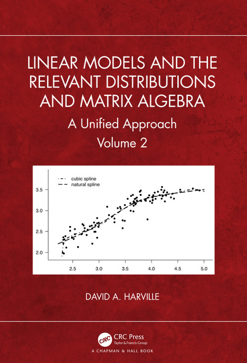 Linear Models and the Relevant Distributions and Matrix Algebra (A Unified Approach Volume 2) by David A. Harville, 9781032471655